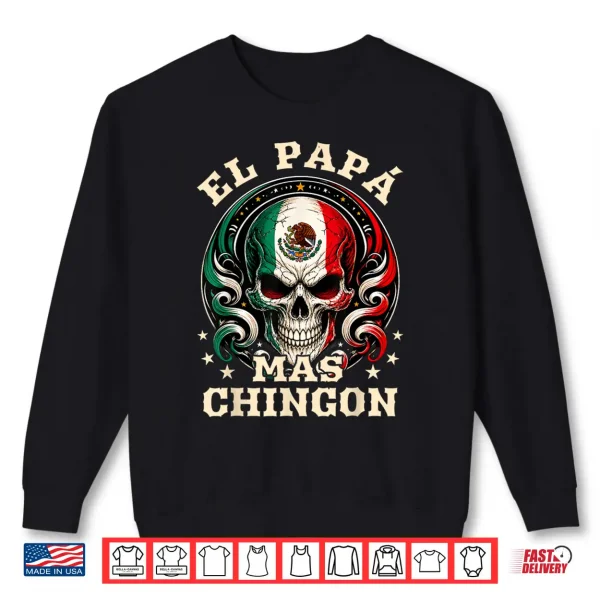 Fathers Day El Papa Mas Chingon Spanish Mexican Dad Men Shirt 2 Sweatshirt Fathers Day El Papa Mas Chingon Spanish Mexican Dad Men Shirt
