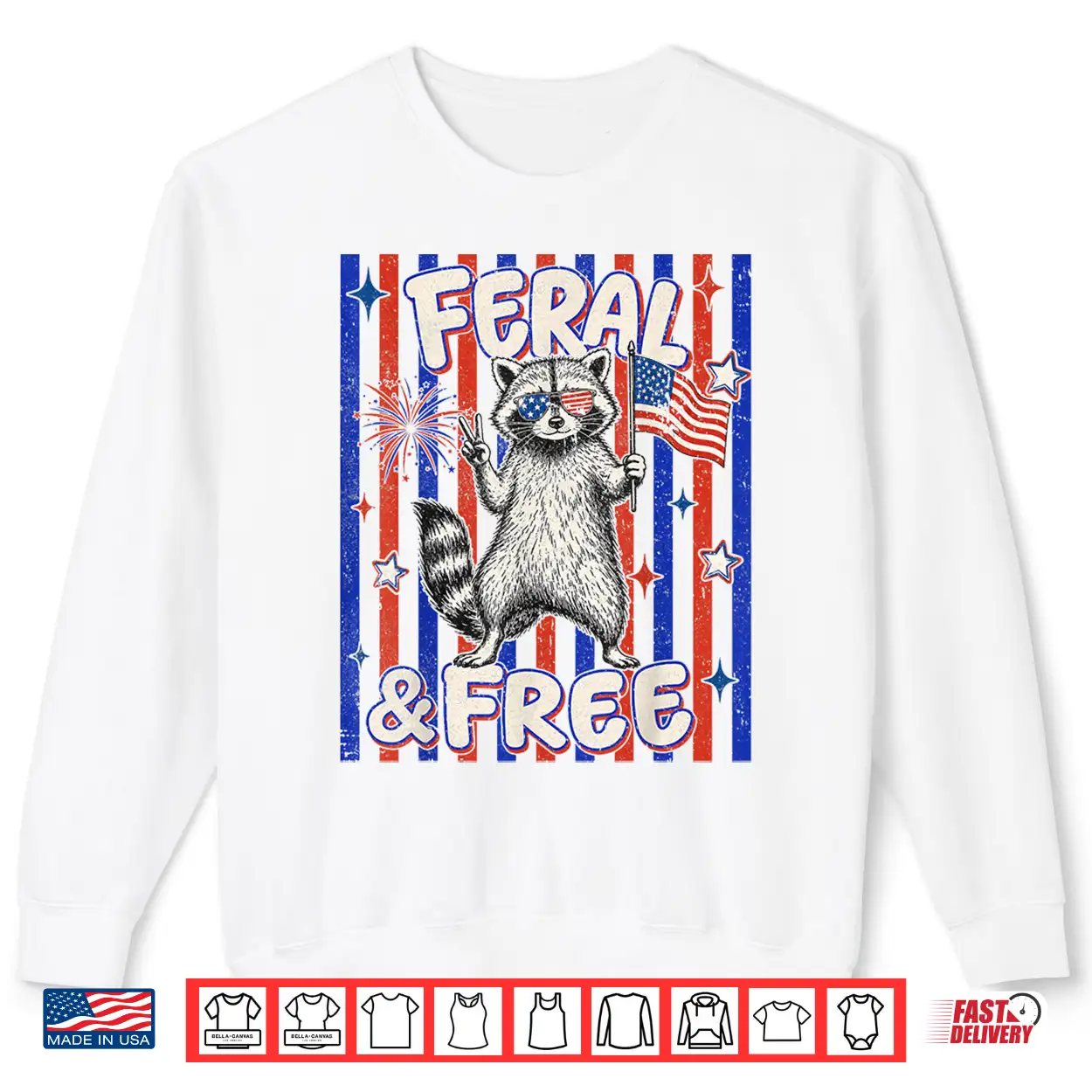 Feral Free Funny Patriotic Racoon 4Th July Shirt Feral Free Funny Patriotic Racoon 4Th July Shirt