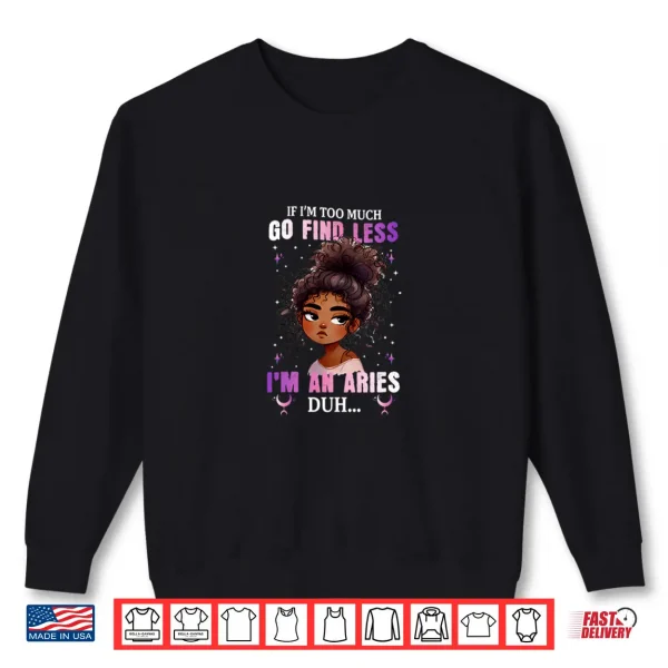 Sweatshirt Funny Go Find Less Black Queen Aries Zodiac Sign Shirt