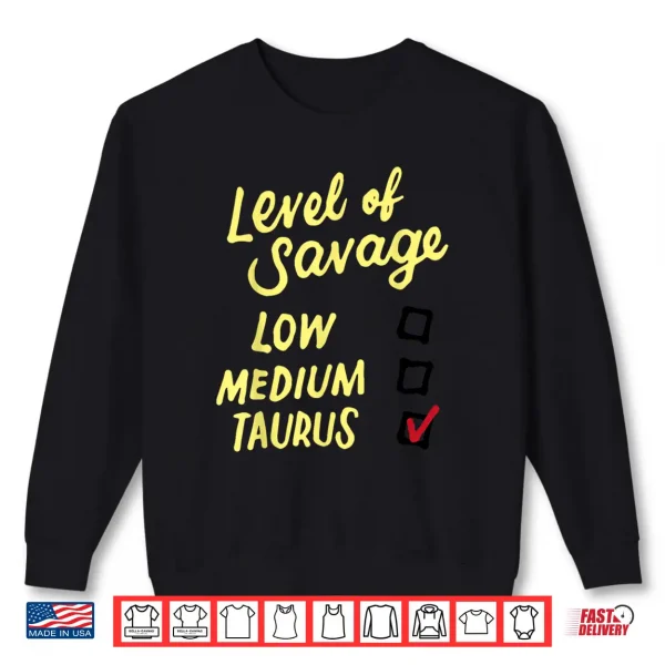 Funny Level Of Savage Low Medium Taurus Novelty Birthday Shirt 2 Sweatshirt Funny Level Of Savage Low Medium Taurus Novelty Birthday Shirt