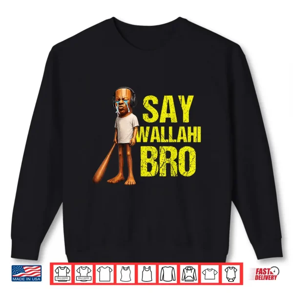 Funny Tung Tung Speed Brainrot Say Wallahi Bro Meme Shirt 2 Sweatshirt Funny Tung Tung Speed Brainrot Say Wallahi Bro Meme Shirt