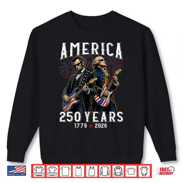 George Washington Abe Lincoln Playing Guitar 250Th America Shirt 2 Sweatshirt George Washington Abe Lincoln Playing Guitar 250th America Shirt
