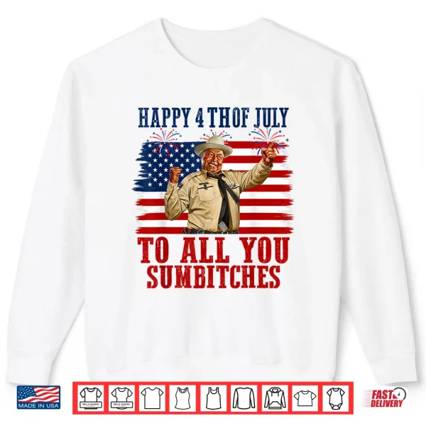 Happy 4Th Of July To All You Sumbitches Shirt 2 Sweatshirt Happy 4th of July to All You Sumbitches Shirt