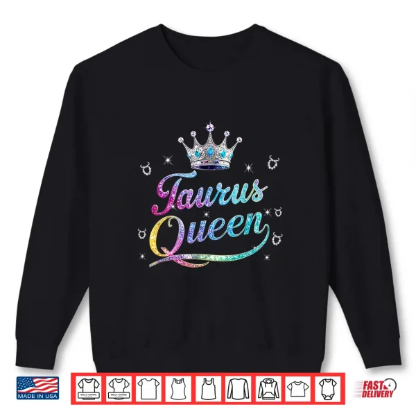 Sweatshirt Happy Birthday Taurus Queen Girl Women Taurus Zodiac Sign Shirt