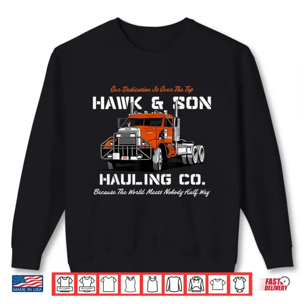 Hawk And Son Hauling Company Big Rig Pride Shirt 2 Sweatshirt Hawk and Son Hauling Company Big Rig Pride Shirt