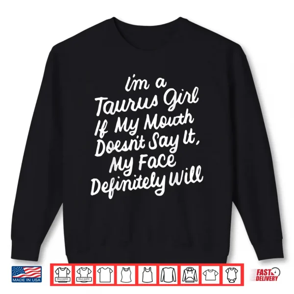 I Am A Taurus If My Mouth Does Not Say It Birthday Shirt 2 Sweatshirt I Am A Taurus If My Mouth Does Not Say It Birthday Shirt