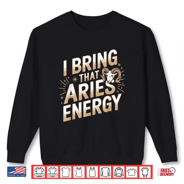 Sweatshirt I Bring That Aries Energy Astrology Zodiac Funny Shirt