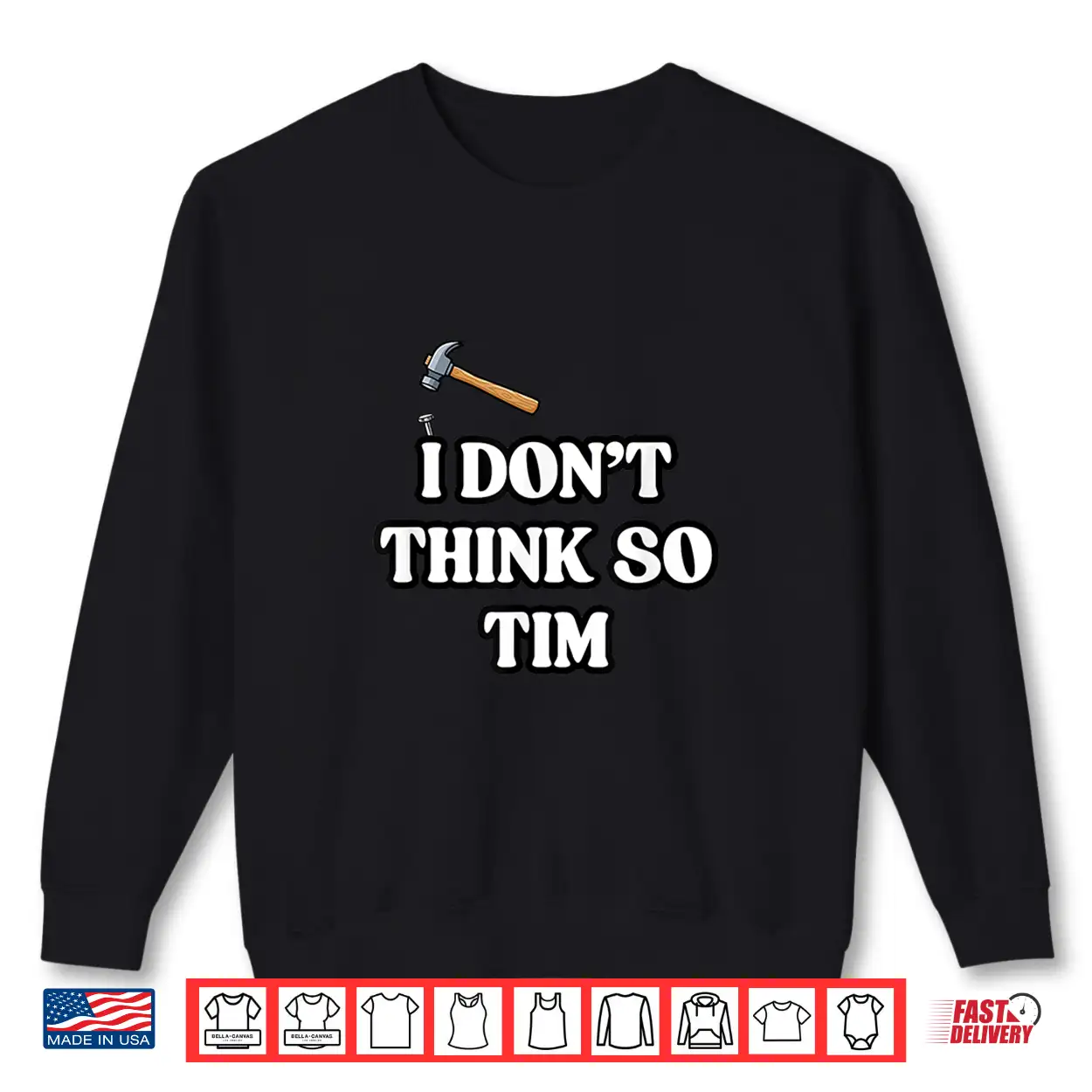 I Don’T Think So Tim Shirt I Don’T Think So Tim Shirt