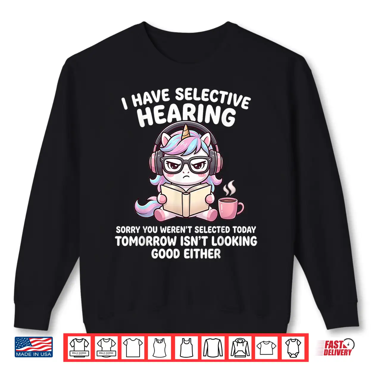 I Have Selective Hearing Sorry You Weren’T Selected Today Shirt I Have Selective Hearing Sorry You Weren’T Selected Today Shirt