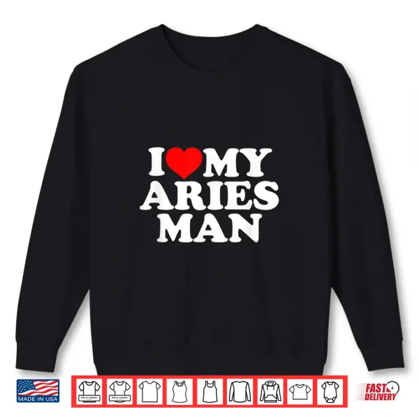 Sweatshirt I Love My Aries Man Shirt