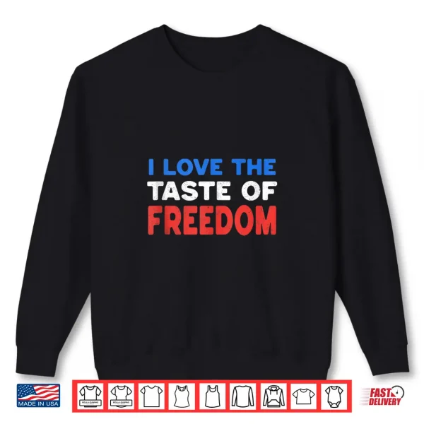 I Love The Taste Of Freedom Couples Matching 4Th Of July Shirt 2 Sweatshirt I Love The Taste of Freedom Couples Matching 4th of July Shirt