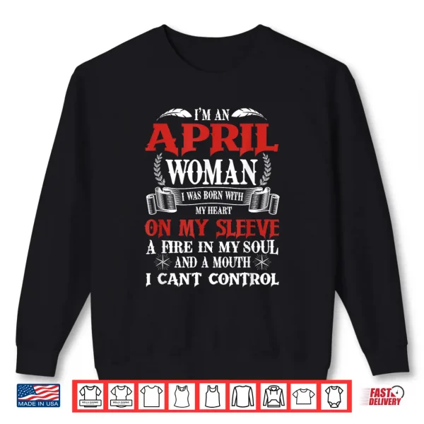 Sweatshirt Im An April Women Queen Born In April Aries Girl Birthday Shirt