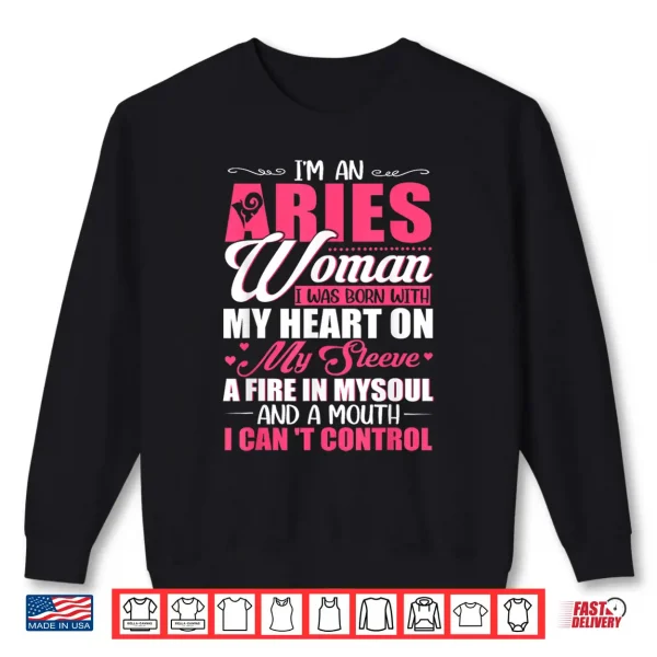I'M Aries Woman With A Mouth I Can'T Control Funny Women Shirt 2 Sweatshirt Im Aries Woman With A Mouth I Cant Control Funny Women Shirt