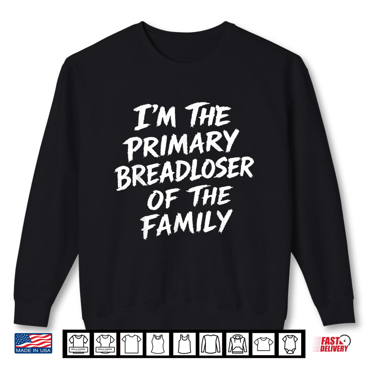 I’M The Primary Breadloser Of The Family Sarcastic Quote Shirt I’M The Primary Breadloser Of The Family Sarcastic Quote Shirt