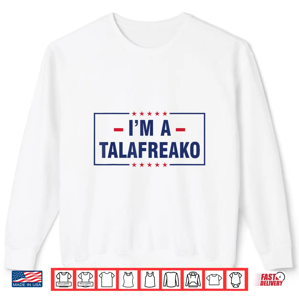 I’M A Talafreako Shirt I’M A Talafreako Shirt