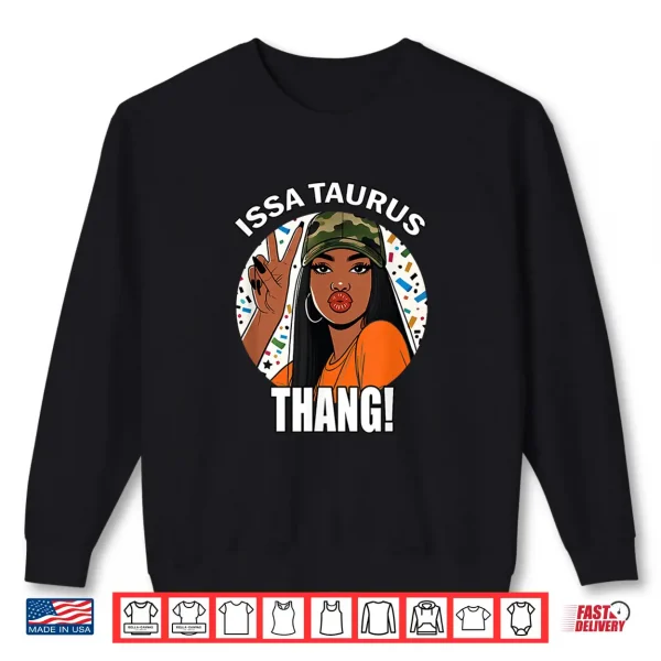 Sweatshirt Issa Its Taurus Thing Black Woman Camo Birthday Shirt
