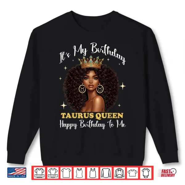 Sweatshirt Its My Birthday Taurus Queen Black Woman Afro Girl Zodiac Shirt