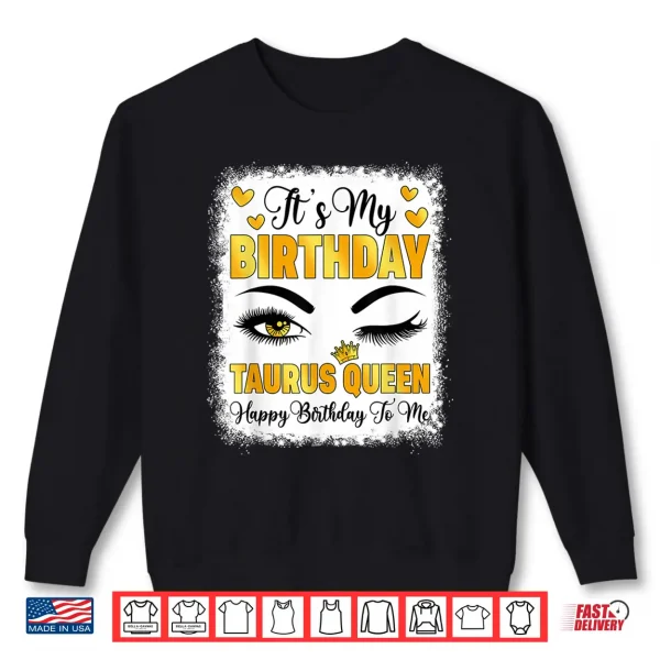 Sweatshirt Its My Birthday Taurus Queen Happy Bday to Me Zodiac Shirt