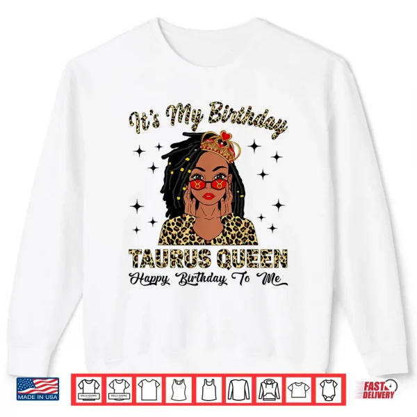It'S My Birthday Taurus Queen Loc'D Hair Black Women Shirt 2 Sweatshirt Its My Birthday Taurus Queen Locd Hair Black Women Shirt