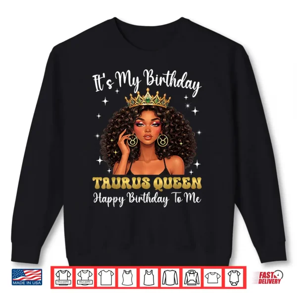 Sweatshirt Its My Birthday Taurus Queen Women Girl Shirt