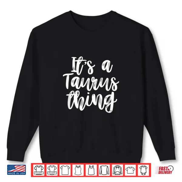 It'S A Taurus Thing Birthday Shirt 2 Sweatshirt Its a Taurus Thing Birthday Shirt