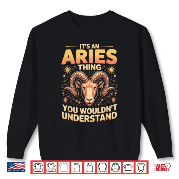 It'S An Aries Thing You Wouldnt Understand Shirt 2 Sweatshirt Its an Aries Thing You Wouldnt Understand Shirt