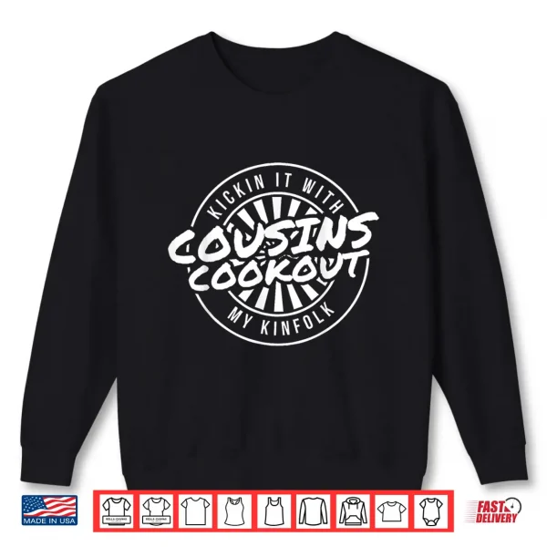 Sweatshirt Kickin It with My Kinfolk Family Cookout Reunion Cousins Shirt