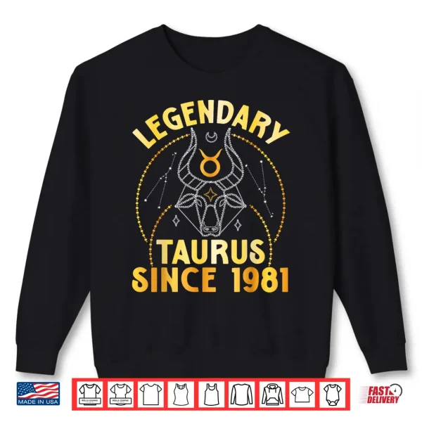 Sweatshirt Legendary Taurus Since 1981 Happy My Birthday 44 Years Old Shirt