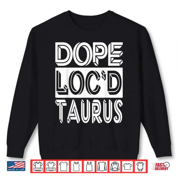 Loc'D Taurus Zodiac Shirt 2 Sweatshirt Locd Taurus Zodiac Shirt