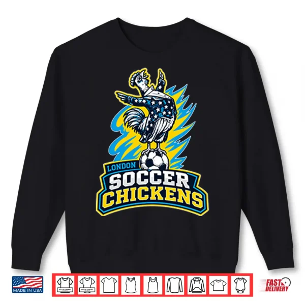 Sweatshirt London Soccer Chickens Shirt 2