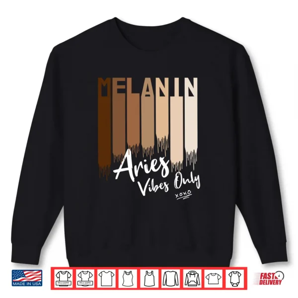 Melanin Aries Vibes Only Zodiac Sign For Black Women Shirt 2 Sweatshirt Melanin Aries Vibes Only Zodiac Sign for Black Women Shirt