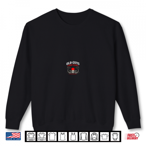 Sweatshirt Old Guys Surf Club Too Old to Wipe Out Funny Surfing 2 Sides Shirt