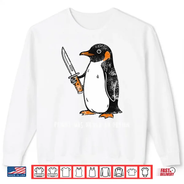 Penguin Flight Was Never An Option Shirt 2 Sweatshirt Penguin Flight Was Never An Option Shirt