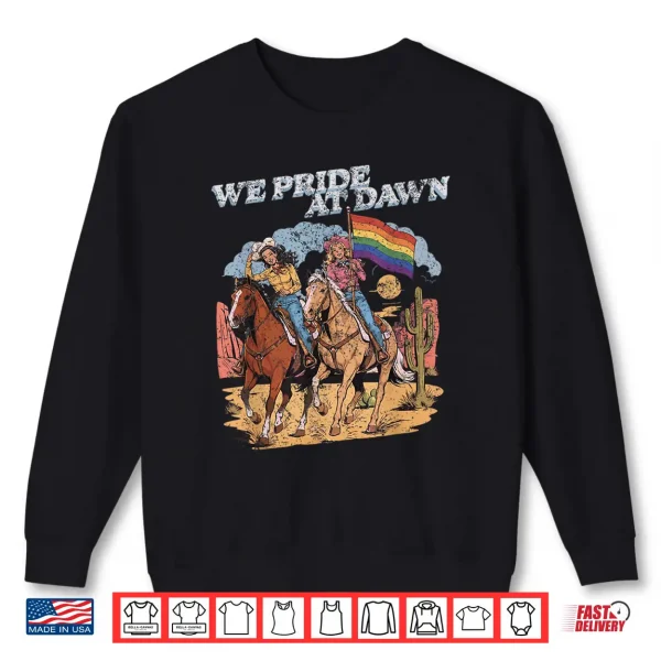 Rainbow Funny Rodeo Cowgirl We Pride At Dawn Lesbians Pride Shirt 2 Sweatshirt Rainbow Funny Rodeo Cowgirl We Pride At Dawn Lesbians Pride Shirt