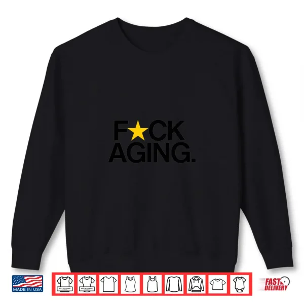 Renewyou Fck Aging Shirt 2 Sweatshirt Renewyou Fck Aging Shirt