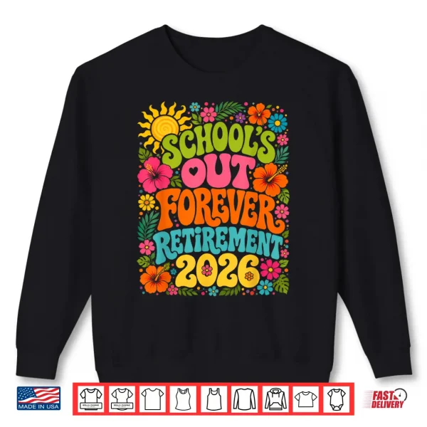 Sweatshirt Schools Out Forever Funny Retired Teacher Retirement 2026 Shirt