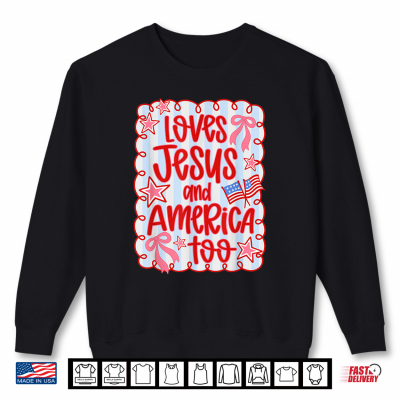 She Loves Jesus And America Too Usa Flag 4Th Of July Shirt 2 Sweatshirt She Loves Jesus and America Too USA Flag 4th of July Shirt 1