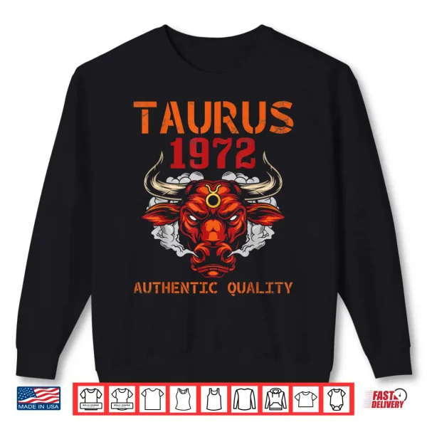 Taurus 1972 Authentic Quality 53 Years Old Happy My Birthday Shirt 2 Sweatshirt Taurus 1972 Authentic Quality 53 Years Old Happy My Birthday Shirt