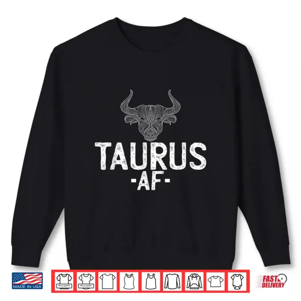 Taurus A F Astrology April May Zodiac Shirt 2 Sweatshirt Taurus A F Astrology April May Zodiac Shirt