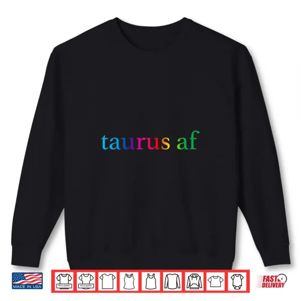 Sweatshirt Taurus AF Gay Rainbow Gradient LGBTQ Pride Zodiac Sign Shirt