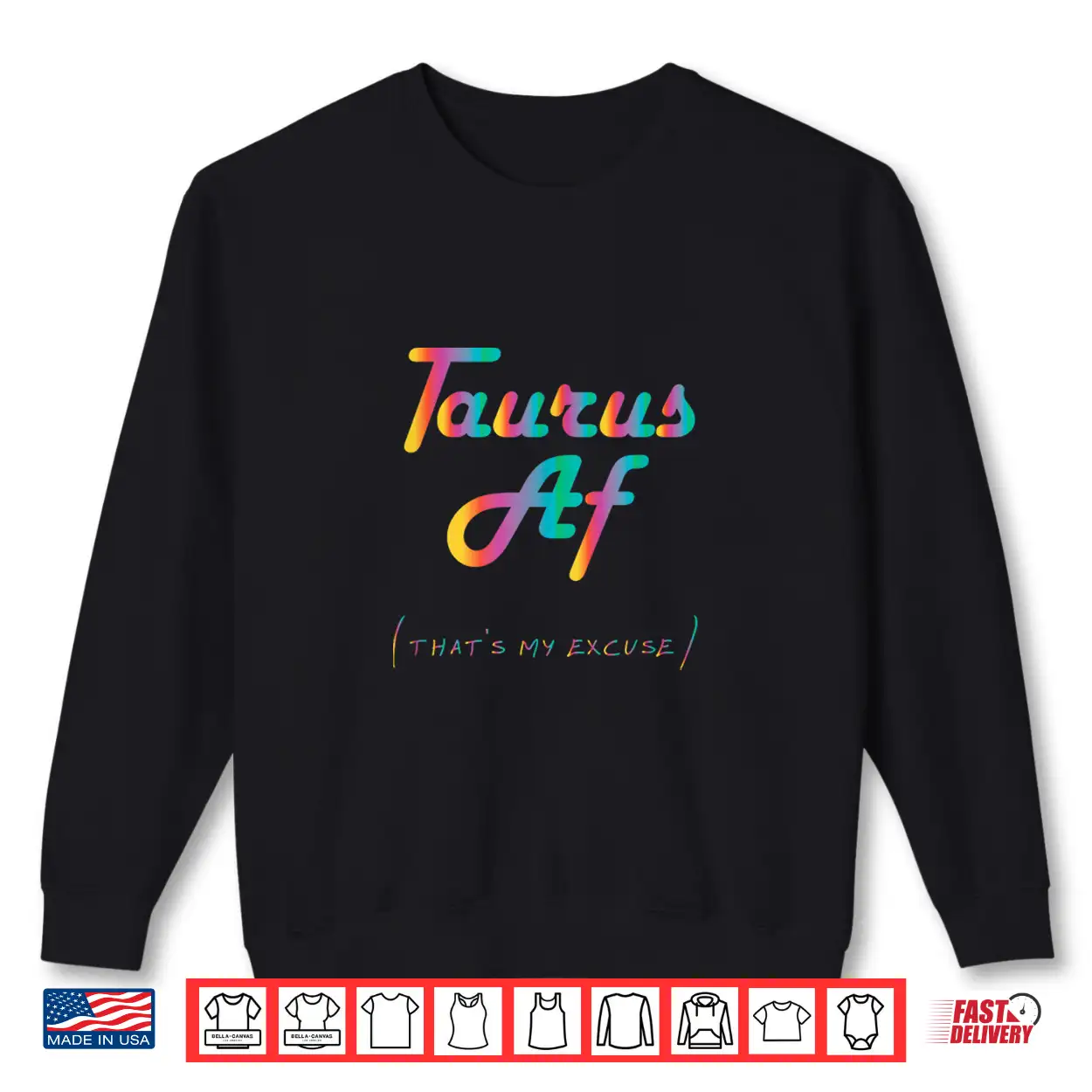 Taurus Af That’S My Excuse Horoscope Funny Zodiac Sign Shirt Taurus Af That’S My Excuse Horoscope Funny Zodiac Sign Shirt