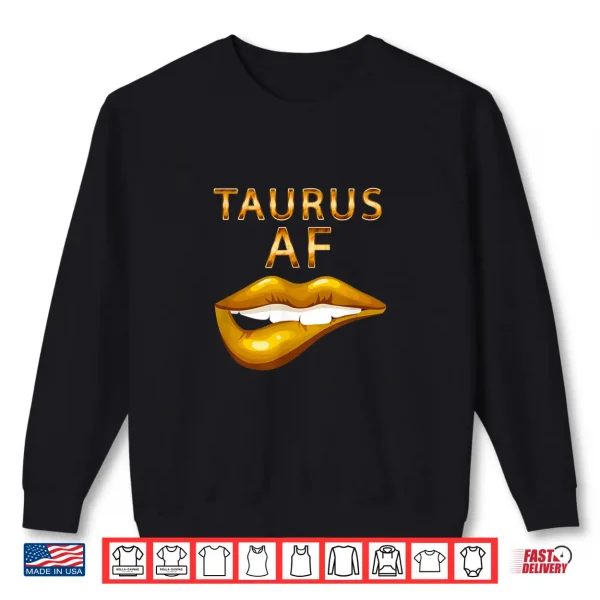 Sweatshirt Taurus Af Gold Sexy Lip Birthday Gift Shirt