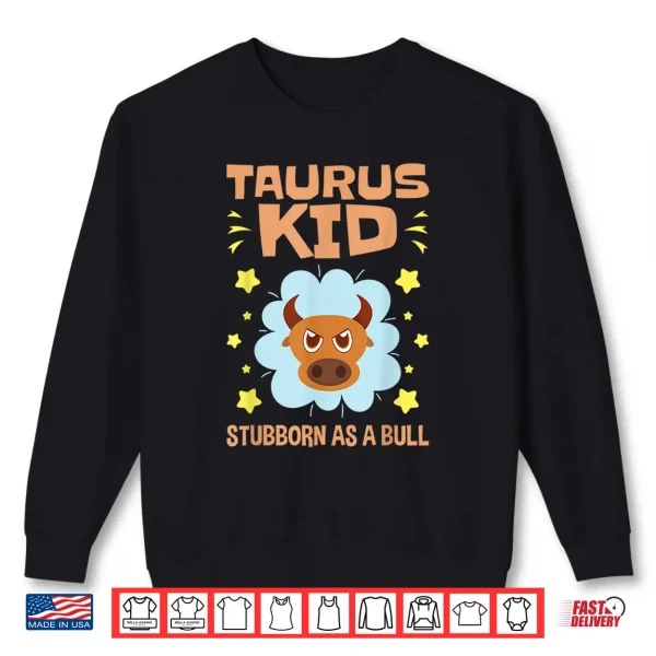 Sweatshirt Taurus Astrology Zodiac Stubborn Bull Girls Boys Toddlers Shirt