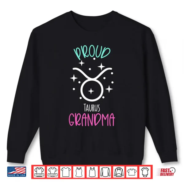 Taurus Grandma Proud Astrology Zodiac Symbol May Birthday Shirt 2 Sweatshirt Taurus Grandma Proud Astrology Zodiac Symbol May Birthday Shirt