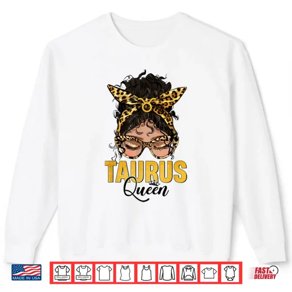 Taurus Queen Birthday Leopard Messy Bun Hair Sunglasses Shirt 2 Sweatshirt Taurus Queen Birthday Leopard Messy Bun Hair Sunglasses Shirt