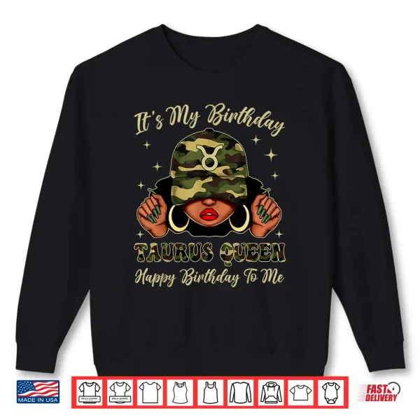 Taurus Queen Black Woman With Cap Camo It'S My Birthday Shirt 2 Sweatshirt Taurus Queen Black Woman With Cap Camo Its My Birthday Shirt
