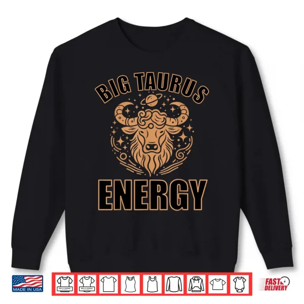 Taurus Shirt For Men Big Taurus Energy Taurus Zodiac Bull Shirt 2 Sweatshirt Taurus Shirt For Men Big Taurus Energy Taurus Zodiac Bull Shirt