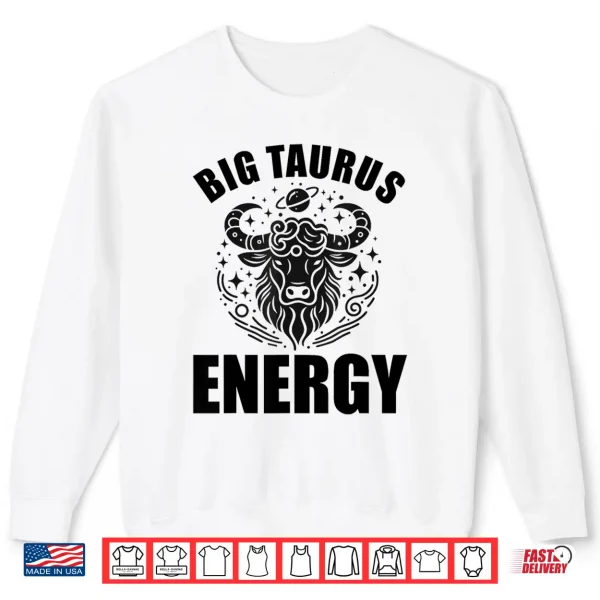 Taurus Shirts Men Big Taurus Energy Zodiac Sign Taurus Bull Shirt 2 Sweatshirt Taurus Shirts Men Big Taurus Energy Zodiac Sign Taurus Bull Shirt