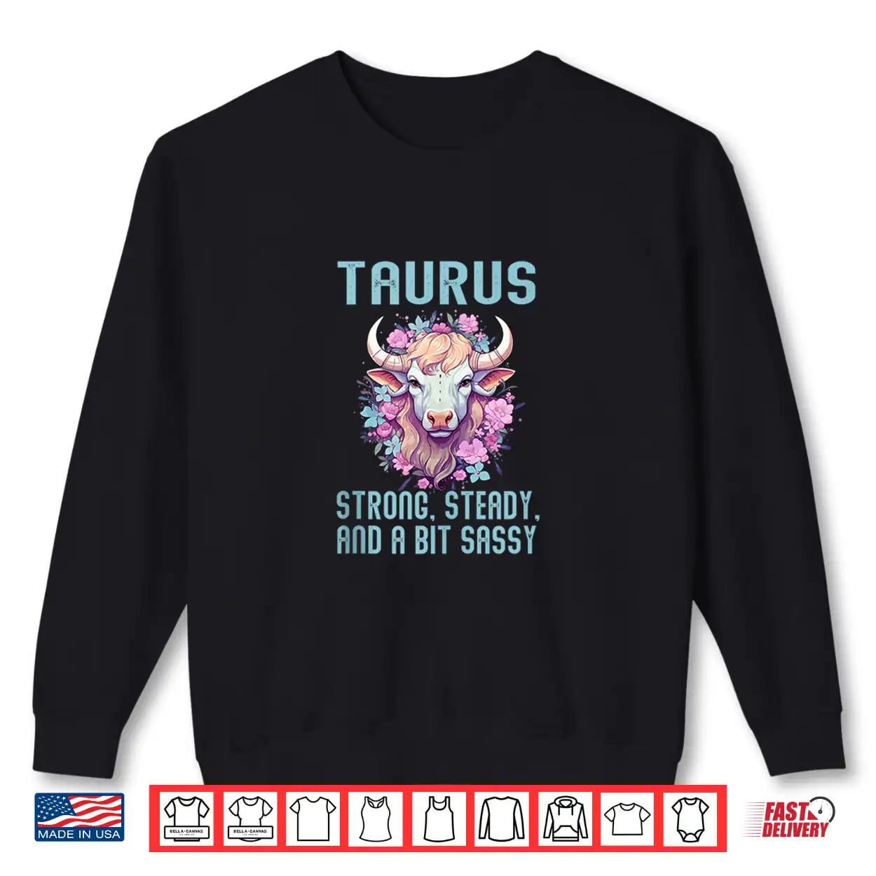 Taurus Strong Steady And A Bit Sassy Shirt Taurus Strong Steady And A Bit Sassy Shirt