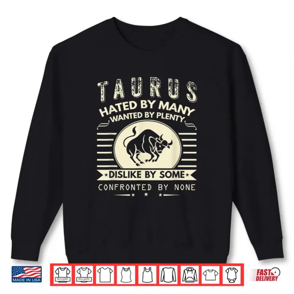 Taurus T Shirt Hated By Many Wanted By Plenty Shirt 2 Sweatshirt Taurus T Shirt Hated By Many Wanted By Plenty Shirt